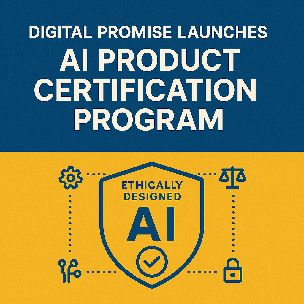 Digital Promise Launches AI Product Certification Program ForEquitable EdTech&nbsp;Tools