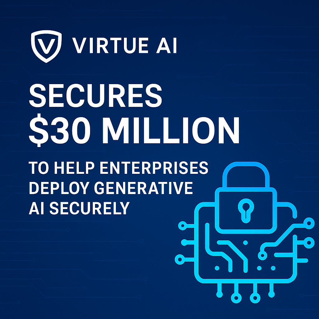 Virtue AI Secures $30 Million to Help Enterprises Deploy Generative AI&nbsp;Securely