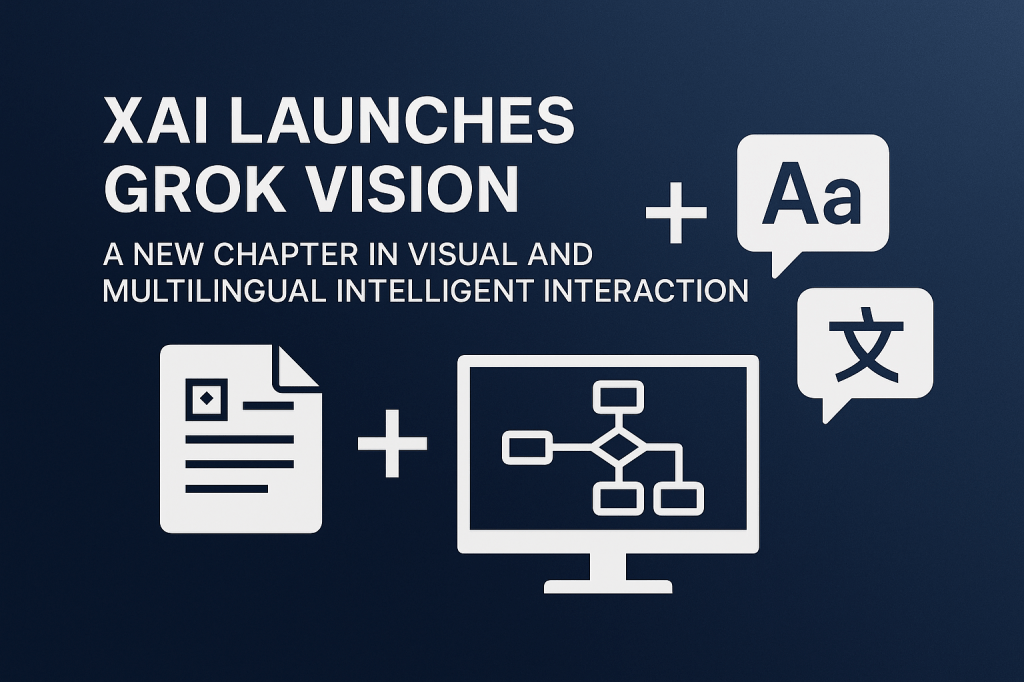 XAI Launches Grok Vision: A New Chapter in Visual and Multilingual Intelligent&nbsp;Interaction