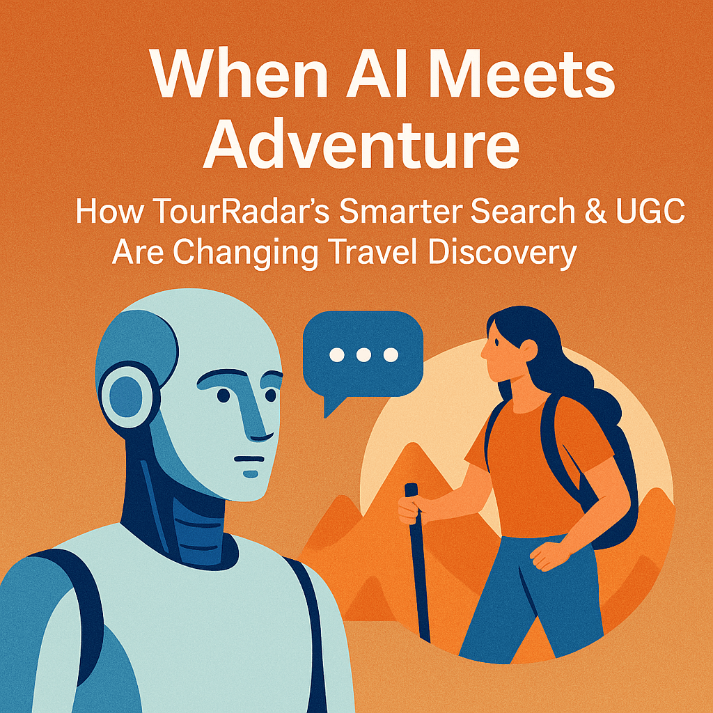 When AI Meets Adventure: How TourRadar’s Smarter Search & UGC Are Changing Travel&nbsp;Discovery